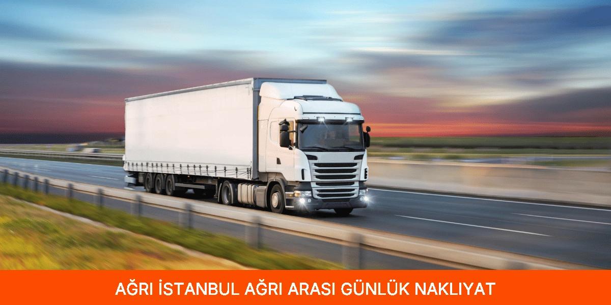 İstanbul Ağrı Arası Günlük Nakliyat